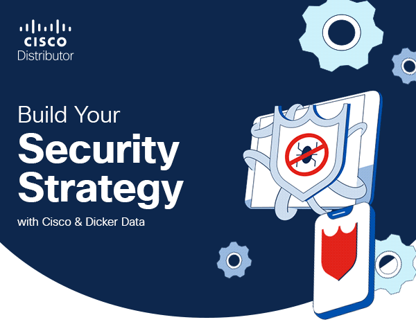 Build Your Security Strategy with Cisco & Dicker Data
